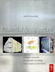 MATERIAL ARCHITECTURE EMERGENT MATERIALS FOR INNOVATIVE BUILDINGS AND ECOLOGICAL CONSTRUCTION