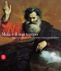 MOLA E IL SUO TEMPO : PITTURA DI FIGURA A ROMA DALLA COLLEZIONE KOELLIKER