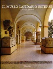 IL MUSEO LAPIDARIO ESTENSE. CATALOGO GENERALE