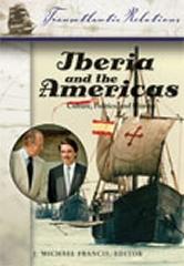 IBERIA AND THE AMERICAS : CULTURE, POLITICS, AND HISTORY Vol.1-3