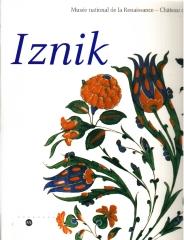 IZNIK L'AVENTURE D'UNE COLLECTION : LES CÉRAMIQUES OTTOMANES DU MUSÉE NATIONAL DE LA RENAISSANCE CHÂTEAU