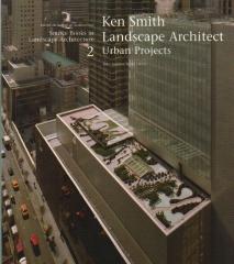 KEN SMITH LANDSCAPE ARCHITECTS / URBAN PROJECTS A SOURCE BOOK IN LANDSCAPE ARCHITECTURE