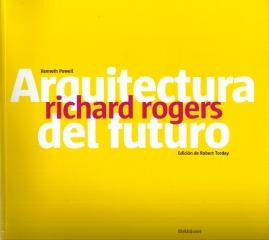 RICHARD ROGERS ARQUITECTURA DEL FUTURO