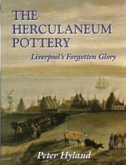 THE HERCULANEUM POTTERY: LIVERPOOL'S FORGOTTEN GLORY.