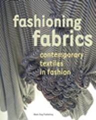 FASHIONING FABRICS CONTEMPORARY TEXTILES IN FASHION