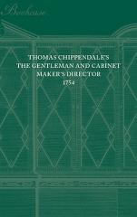 THE GENTLEMAN AND CABINET - MAKER'S DIRECTOR  : A FACSIMILE REPRINT OF THE FIRST EDITION OF 1754
