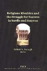 RELIGIOUS RIVALRIES AND THE STRUGGLE FOR SUCCESS IN SARDIS AND SMYRNA