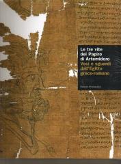 LE TRE VITE DEL PAPIRO DI ARTEMIDORO VOCI E SGUARDI DALL'EGITTO GRECO-ROMANO