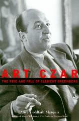 ART CZAR: THE RISE AN FALL OF CLEMENTE GREEBERG