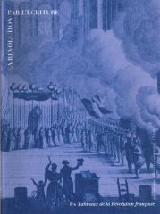 LA REVOLUTION PAR L'ECRITURE. LES TABLEAUX DE LA REVOLUTION FRANÇAISE