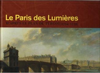 LE PARIS DES LUMIÈRES : D'APRÈS LE PLAN DE TURGOT (1734-1739)