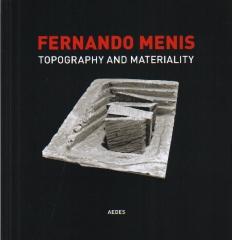 FERNANDO MENIS TOPOGRAPHY AND MATERIALITY