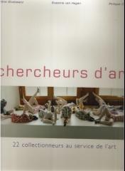 CHERCHEURS D'ART : 22 COLLECTIONNEURS AU SERVICE DE L'ART