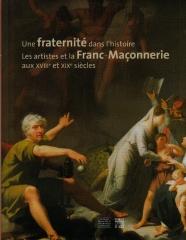 UNE FRATERNITÉ DANS L'HISTOIRE : LES ARTISTES ET LA FRANC-MAÇONNERIE AUX XVIIIE ET XIXE SIÈCLES