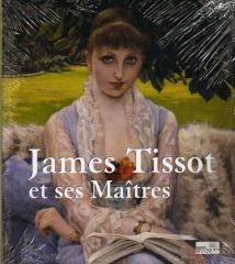 JAMES TISSOT ET SES MAÎTRES EXPOSITION, NANTES, MUSÉE DES BEAUX-ARTS, 4 NOVEMBRE 2005-5 FÉVRIER 2006