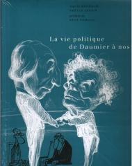 LA VIE POLITIQUE DE DAUMIER A NOS JOURS