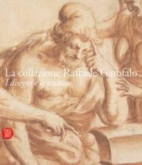 LA COLLEZIONE RAFFAELE GAROFALO: I DISEGNI E LE SCULTURE