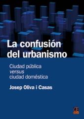 LA CONFUSIÓN DEL URBANISMO CIUDAD PÚBLICA VERSUS CIUDAD DOMÉSTICA