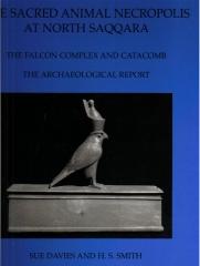 THE SACRED ANIMAL NECROPOLIS AT NORTH SAQQARA: THE FALCON COMPLEX AND CATACOMB: THE ARCHAEOLOGICAL REPOR