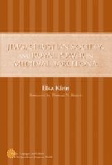 JEWS, CHRISTIAN SOCIETY, AND ROYAL POWER IN MEDIEVAL BARCELONA