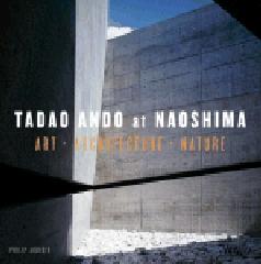TADAO ANDO AT NAOSHINA ART ARCHITECTURE NATURE