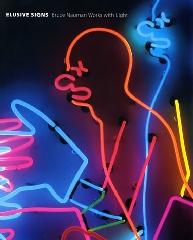ELUSIVE SIGNS: BRUCE NAUMAN WORKS WITH LIGHT