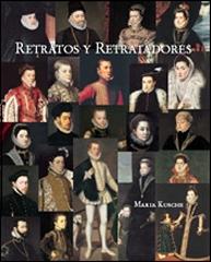 RETRATOS Y RETRATADORES. ALONSO SANCHEZ COELLO Y SUS COMPETIDORES SOFONISBA ANGUISSOLA, JORGE DE LA RÚA