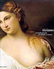 TIZIANO E IL RITRATTO DI CORTE DA RAFFAELLO AI CARRACCI