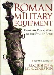 ROMAN MILITARY EQUIPMENT FROM THE PUNIC WARS TO THE FALL OF ROME