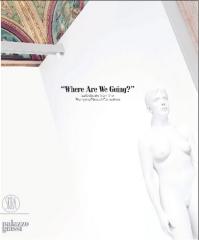 "WHERE ARE WE GOING?" : OPERE SCELTE DALLA COLLEZIONE FRANÇOIS PINAULT