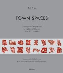 TOWN SPACES CONTEMPORARY UBTERORETATIONS IN TRADITIONAL URBANISM: KRIER KOHL ARCHITECTS