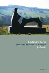 SCULPTURES PARKS: ART AND NATURE IN EUROPE A GUIDE
