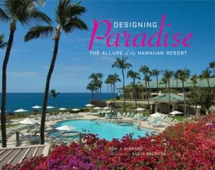 DESIGNING PARADISE THE ALLURE OF THE HAWAIIAN RESORT