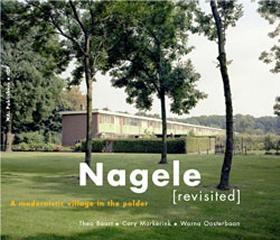 NAGELE REVISITED A MODERNISTIC VILLAGE IN THE POLDER