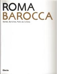 ROMA BAROCCA. BERNINI, BORROMINI, PIETRO DA CORTONA.