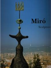 JOAN MIRÓ. SCULPTURES : CATALOGUE RAISONNE 1928-1982