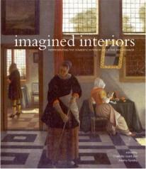 IMAGINED INTERIORS: REPRESENTING THE DOMESTIC INTERIOR SINCE THE RENAISSANCE