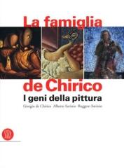 LA FAMIGLIA DE CHIRICO. I GENI DELLA PITTURA : GIORGIO DE CHIRICO, ALBERTO SAVINIO, RUGGERO SAVINIO