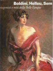 BOLDINI, HELLEU, SEM : PROTAGONISTI E MITI DELLA BELLE EPOQUE