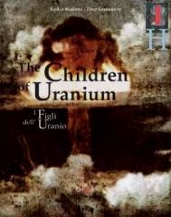 THE CHLDREN OF URANIUM= I FIGLI DELL'URANIO.