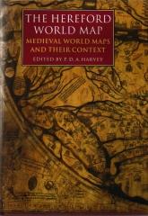 THE HEREFORD WORLD MAP MEDIEVAL WORLD MAPS AND THEIR CONTEXT