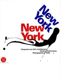 NEW YORK, NEW YORK  : FIFTY YEARS OF ART, ARCHITECTURE, PHOTOGRAPHY, FILM, AND VIDEO