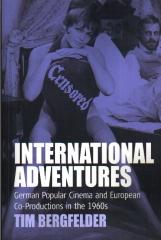 INTERNATIONAL ADVENTURES : GERMAN POPULAR CINEMA AND EUROPEAN CO-PRODUCTIONS IN THE 1960S