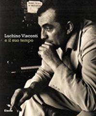 LUCHINO VISCONTI E IL SUO TEMPO