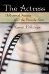 THE ACTRESS: HOLLYWOOD ACTING AND THE FEMALE STAR