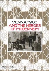 VIENNA 1900 AND THE HEROES OF MODERNISM
