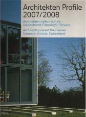 ARCHITEKTEN PROFILE  2007/2008 ARCHITECTS PRESENT THEMSELVES GERMANY, AUSTRIA, SWITZERLAND