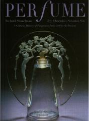 PERFUME: JOY, SCANDAL, SIN - A CULTURAL HISTORY OF FRAGRANCE FROM 1750 TO THE PRESENT