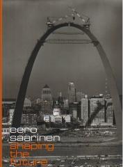 EERO SAARINEN SHAPING THE FUTURE