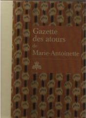 GAZETTE DES ATOURS DE MARIE ANTOINETTE  : GARDE ROBE DES AOUTOUR DE LA REINE DE L'ANNE 1782